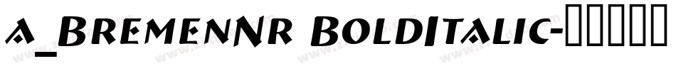a_BremenNr BoldItalic字体转换